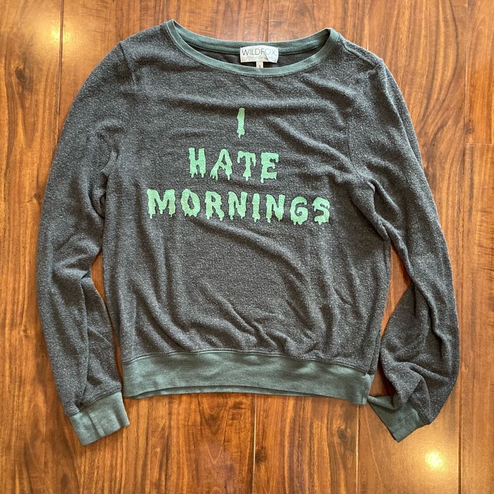 Wildfox sweater, I hate mornings, size small.